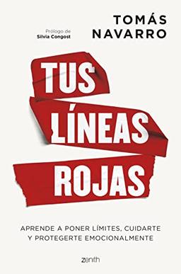 Tus líneas rojas: Aprende a poner límites, cuidarte y protegerte emocionalmente (Autoayuda y superación)