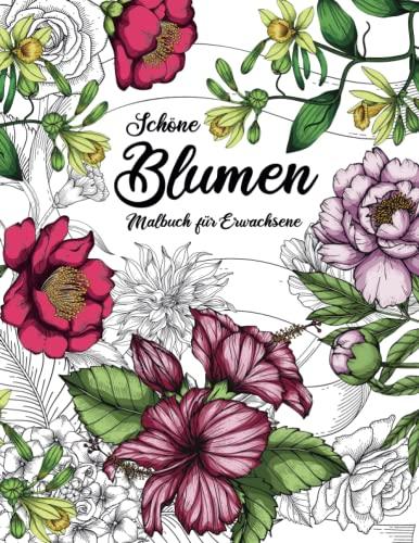 Schöne Blumen - Malbuch für Erwachsene: Blumen und Garten Ausmalbuch mit 50 Motiven zum Ausmalen für Entspannung und Stressabbau