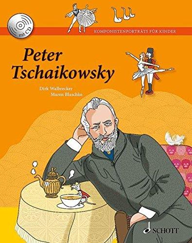 Peter Tschaikowsky: Ausgabe mit CD. (Komponistenporträts für Kinder)