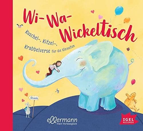 Wi-Wa-Wickeltisch: Kuschel-, Kitzel-, Krabbelverse für die Kleinsten