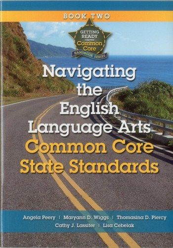 Navigating the English Language Arts Common Core State Standards: Navigating Implementation of the Common Core State Standards (Getting Ready for the Common Core Handbook Series, 2)