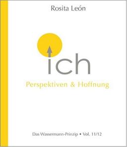 ICH - Perspektiven & Hoffnung: Das Wassermann Prinzip Vol. 11/12