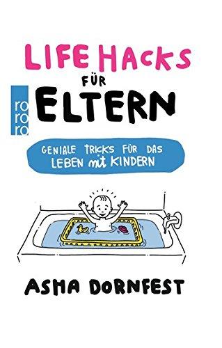 Life Hacks für Eltern: Geniale Tricks für das Leben mit Kindern