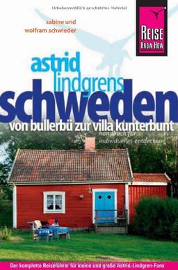 Astrid Lindgrens Schweden: Von Bullerbü zur Villa Kunterbunt