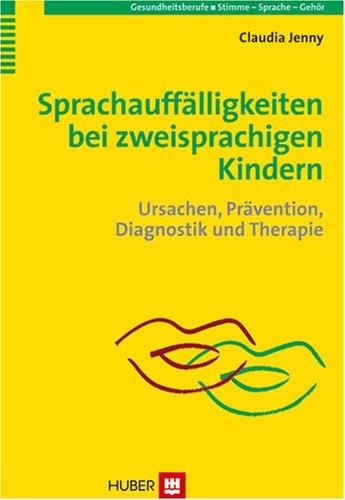 Sprachauffälligkeiten bei zweisprachigen Kindern: Ursachen, Prävention, Diagnostik und Therapie