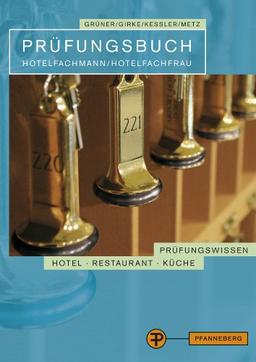 Prüfungsbuch Hotelfachmann/ Hotelfachfrau: Prüfungswissen Hotel - Restaurant - Küche