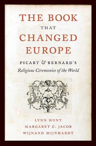 The Book That Changed Europe: Picart and Bernard's Religious Ceremonies of the World