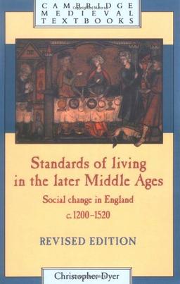 Standards of Living in the Later Middle Ages: Social Change in England c.1200-1520 (Cambridge Medieval Textbooks)