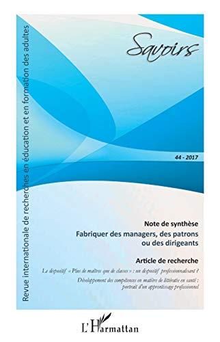 Savoirs, n° 44. Fabriquer des managers, des patrons ou des dirigeants