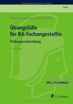 Übungsfälle für RA-Fachangestellte: Prüfungsvorbereitung (Prüfungsvorbereitung Rechtsanwalts und Notarfachangestellte (Reno))