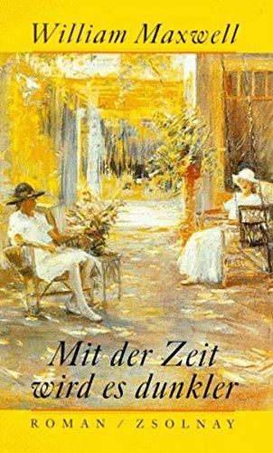 Mit der Zeit wird es dunkler: Roman