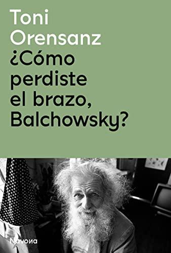 ¿Cómo perdiste el brazo, Balchowsky? (BIO)