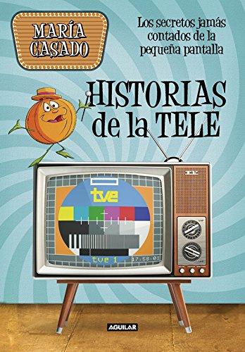 Historias de la tele : los secretos jamás contados de la pequeña pantalla (Ocio y tiempo libre)