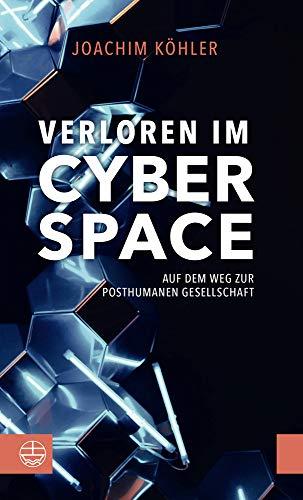 Verloren im Cyberspace: Auf dem Weg zur posthumanen Gesellschaft