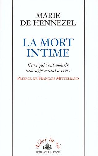 La mort intime : ceux qui vont mourir nous apprennent à vivre