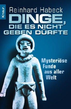 Dinge, die es nicht geben dürfte: Mysteriöse Funde aus aller Welt