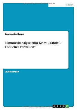 Filmmusikanalyse zum Krimi "Tatort - Tödliches Vertrauen"