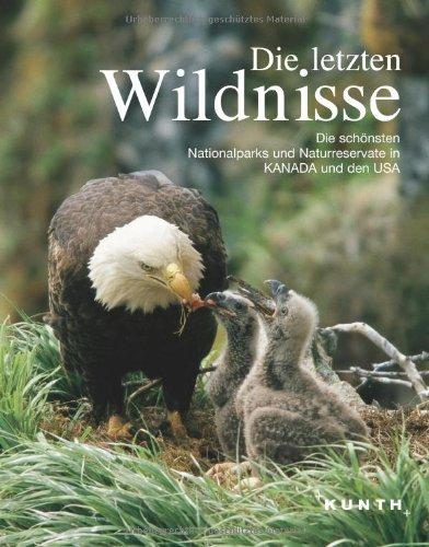 Die letzten Wildnisse: Die schönsten Nationalparks und Naturreservate in Kanada und den USA