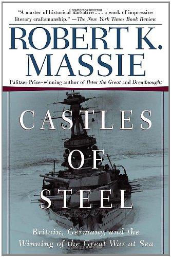 Castles of Steel: Britain, Germany, and the Winning of the Great War at Sea