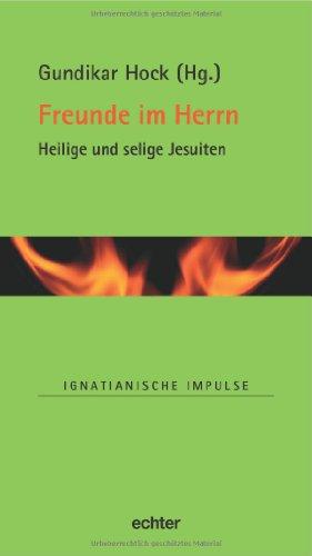 Freunde im Herrn: Heilige und selige Jesuiten