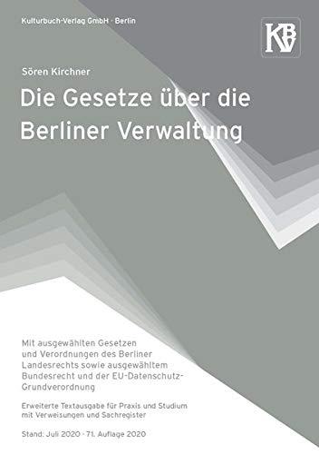 Die Gesetze über die Berliner Verwaltung: Mit ausgewählten Gesetzen und Verordnungen des Berliner Landesrechts sowie ausgewähltem Bundesrecht und der ... Stand: Juli 2020 · 71. Auflage 2020