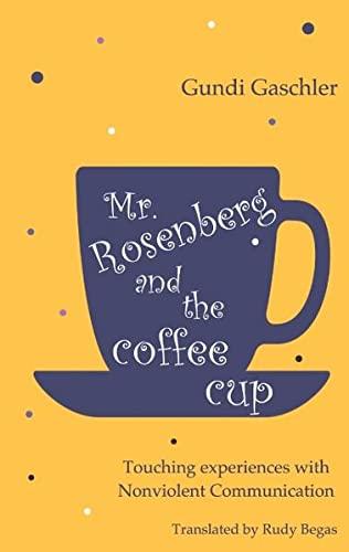 Mr. Rosenberg and the coffe cup: Touching experiences with Nonviolent Communication