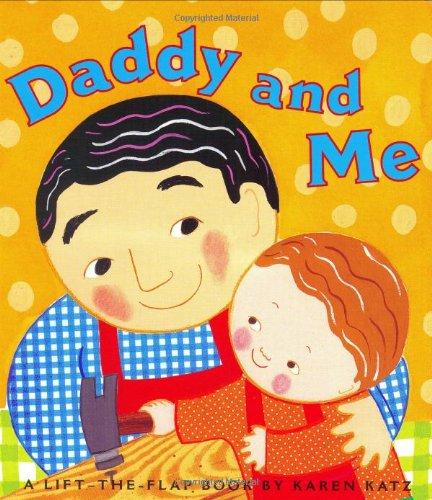 Daddy and Me (Karen Katz Lift-the-Flap Books)