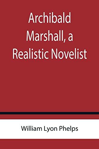 Archibald Marshall, a Realistic Novelist