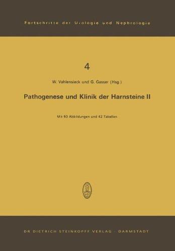 Pathogenese und Klinik der Harnsteine II: 2. Symposium in Bonn am 24. und 25. 11. 1972 (Fortschritte der Urologie und Nephrologie)