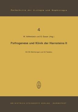 Pathogenese und Klinik der Harnsteine II: 2. Symposium in Bonn am 24. und 25. 11. 1972 (Fortschritte der Urologie und Nephrologie)