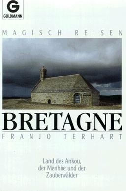 Magisch reisen Bretagne. Land des Ankou, der Menhire und der Zauberwälder.