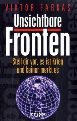 Unsichtbare Fronten: Stell Dir vor, es ist Krieg und keiner merkt es