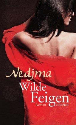 Wilde Feigen: Roman