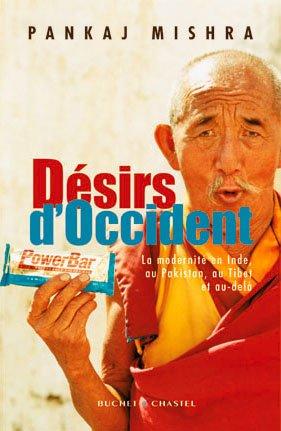 Désirs d'Occident : la modernité en Inde, au Pakistan, au Tibet et au-delà