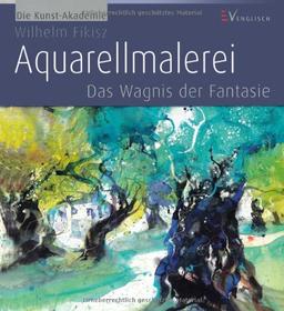 Aquarellmalerei: Das Wagnis der Fantasie