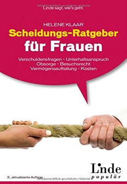 Scheidungs-Ratgeber für Frauen: Verschuldungsfragen - Unterhaltsanspruch - Obsorge - Besuchsrecht - Vermögensaufteilung - Kosten (Ausgabe Österreich)