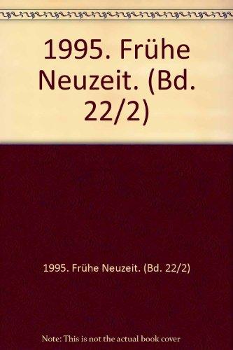 1995. Frühe Neuzeit. (Bd. 22/2)