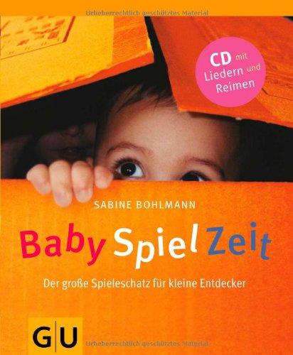 BabySpielZeit (mit Audio-CD): Der große Spieleschatz für kleine Entdecker (GU Einzeltitel Partnerschaft & Familie)