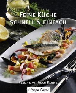 Feine Küche 01 - schnell und einfach: Rezepte mit Fisch