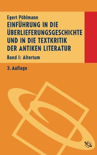 Einführung in die Überlieferungsgeschichte und in die Textkritik der antiken Literatur: Einführung in die Überlieferungsgeschichte und in die Textkritik der antiken Literatur 01: Altertum: Bd I