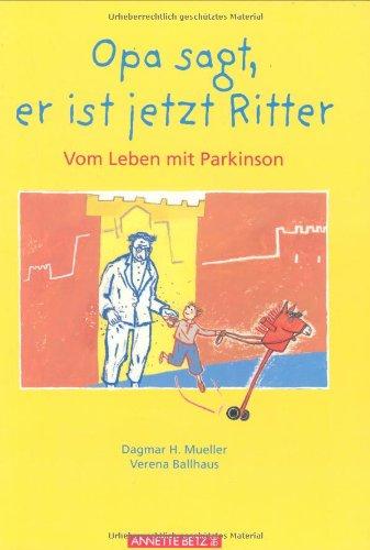 Opa sagt, er ist jetzt Ritter: Vom Leben mit Parkinson