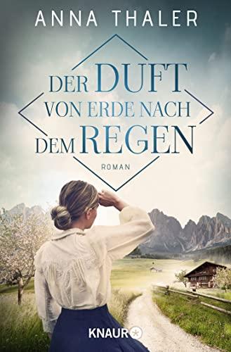 Der Duft von Erde nach dem Regen: Roman (Die Südtirol Saga, Band 2)