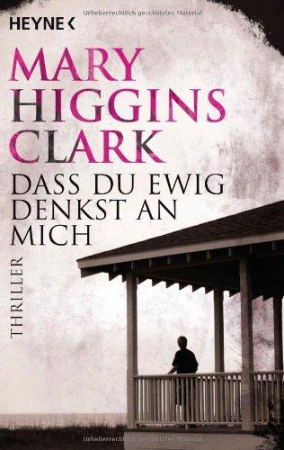 Dass du ewig denkst an mich: Roman