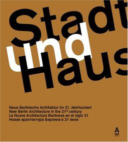 Stadt und Haus: Berlinische Architektur im 21. Jahrhundert