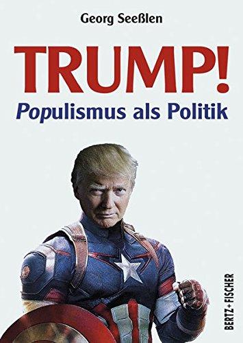 Trump!: POPulismus als Politik