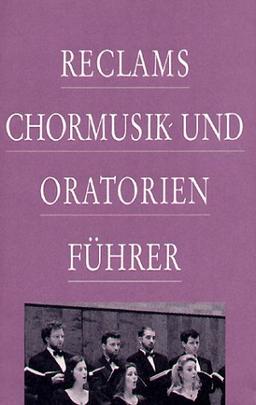 Reclams Chormusik- und Oratorienführer