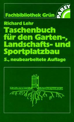 Taschenbuch für den Garten-, Landschafts- und Sportplatzbau