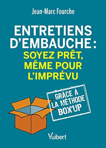 Entretiens d'embauche : soyez prêt, même pour l'imprévu : grâce à la méthode box'up