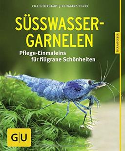 Süßwasser-Garnelen: Pflege-Einmaleins für filigrane Schönheiten (GU Tierratgeber)