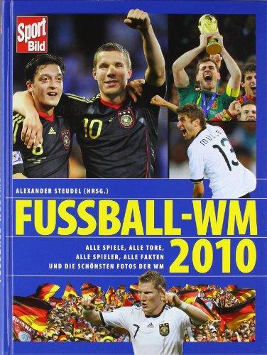 Fussball - WM 2010: Alle Spiele, alle Tore, alle Spieler, alle Fakten und die schönsten Fotos der WM - Sport Bild